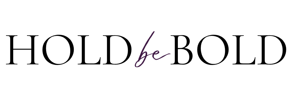 HOLD be BOLD